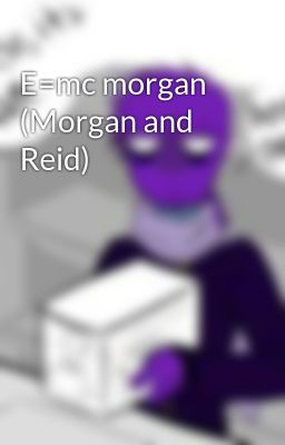 E=mc morgan (Morgan and Reid)