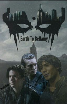 Read Stories Earth To Bellamy 》Bellamy Blake X Reader [ON HOLD] - TeenFic.Net