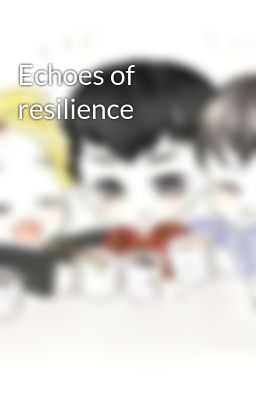 Echoes of resilience 