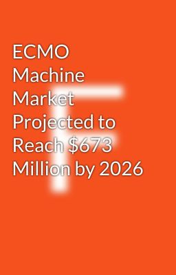 ECMO Machine Market Projected to Reach $673 Million by 2026