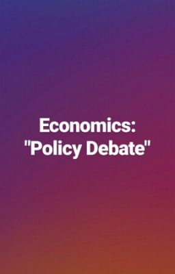 Economics: Policy Debate