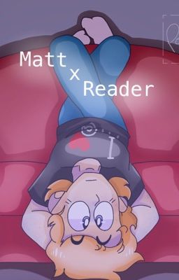 (Eddsworld) | Matt x Reader