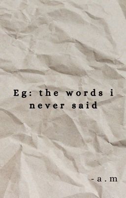 Eg: the words i never said 