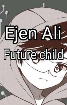 Read Stories EJEN ALI :future chlid  (BM) - TeenFic.Net