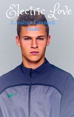 Electric Heart || A Joshua Kimmich fanfic||