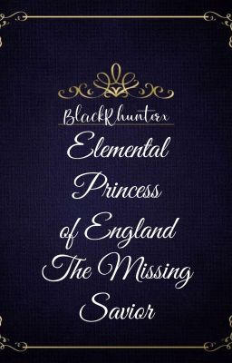 Elemental Princess of England 2  (The Missing Savior)