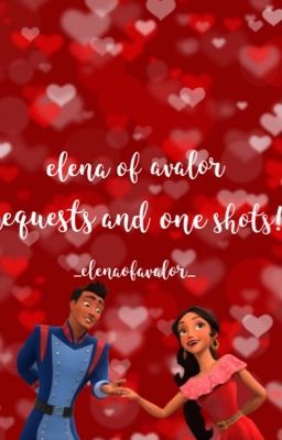 elena of avalor requests and one shots! 