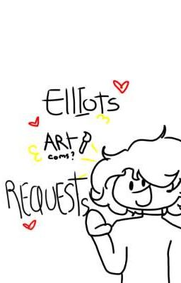 Elliot's art requests!!