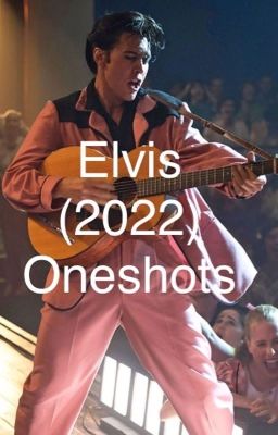 Elvis Oneshots