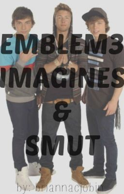 Emblem3, 5SOS, and One Direction Smut & Imagines ✿