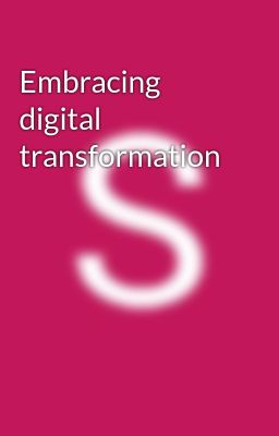 Embracing digital transformation