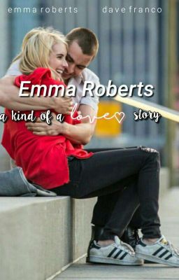 Emma Roberts, a kind of a love story