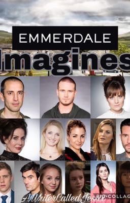 Emmerdale Imagines (REQUESTS OPEN)