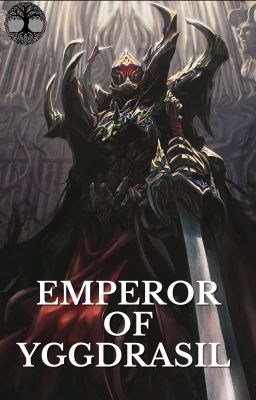 Emperor of Yggdrasil - Overlord Fanfiction (Volume 1)