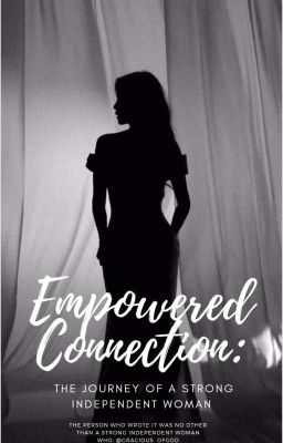 Empowered Connections: The Journey of a Strong Independent Woman