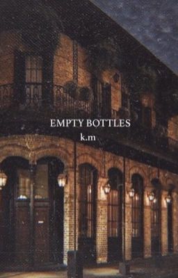 empty bottles: k.m.(under construction)