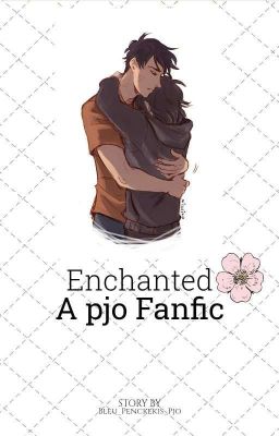 Enchanted A Pjo fanfic