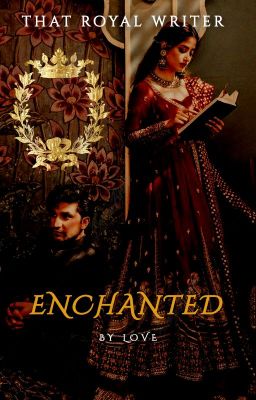 ENCHANTED- BY LOVE