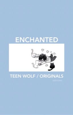 Enchanted | Teen Wolf x Originals ✔️