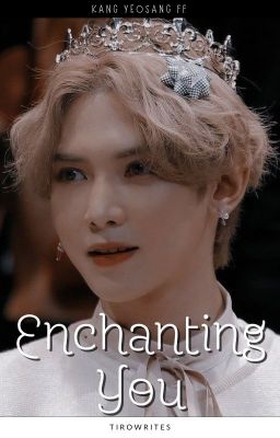 ENCHANTING YOU[Kang yeosang FF]