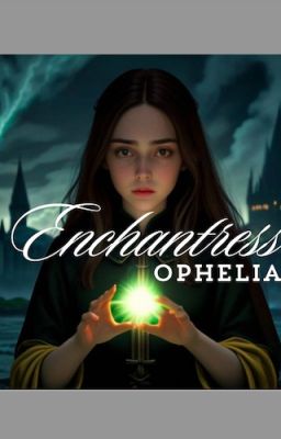 Enchantress Ophelia
