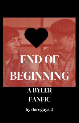 END OF BEGINNING- a byler fanfiction/ stranger things s5