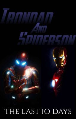 Endgame Special- Irondad & Spiderson (the last 10 days)