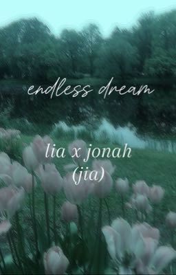 ☆ endless dream || jia / lia x jonah (smut) ☆