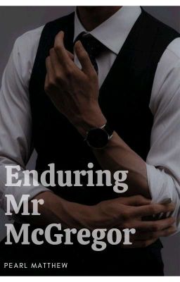 Read Stories Enduring Mr McGregor - TeenFic.Net