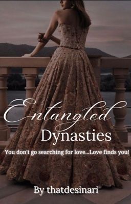 Read Stories Entangled Dynasties - TeenFic.Net