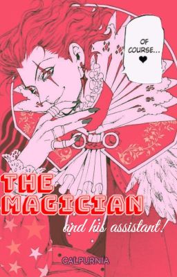 ENTER: The Magician, and His Assistant. [ PreExam Hisoka x Reader ]