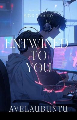 Entwined to you