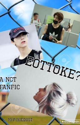 Eottoke? (An NCT/SMRookies Fanfic)