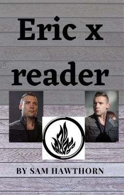 Eric x Reader