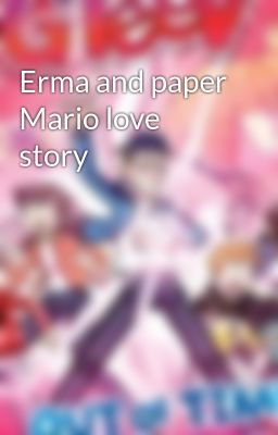 Erma and paper Mario love story 