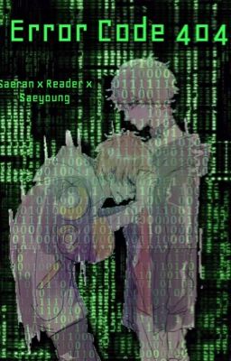 Error Code 404 (Saeran x Reader x Saeyoung) {Completed}