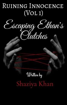 Escaping Ethan's Clutches (Ruining Innocence Vol 1)