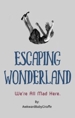 Escaping Wonderland