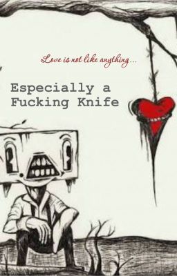 Especially a Fucking Knife