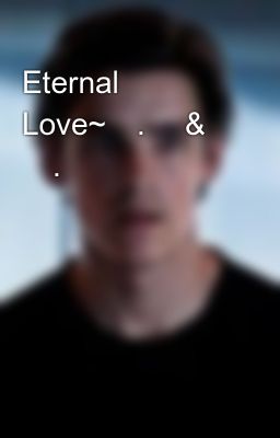 Eternal Love~ᴊ.ᴄ & ᴀ.ᴄ
