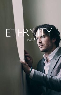 eternity // damon salvatore fanfic // book 2 