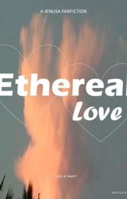 Ethereal Love|Jenlisa