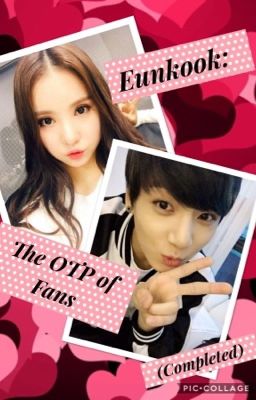 Eunkook: The OTP of Kpop Fans (Completed)