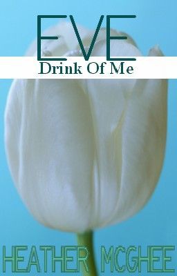 Eve: Drink Of Me (F&L Story #2)