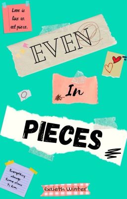 Even In Pieces [bxb] 