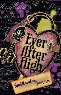 Read Stories Ever After High: A Spellctacular Summer (Male Reader) - TeenFic.Net