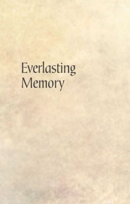 Everlasting Memory (ONGOING)