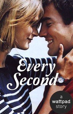 Every Second [COMPLETED]