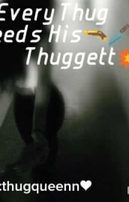 Every Thug Needs His Thuggett