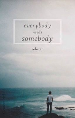 Everybody Needs Somebody